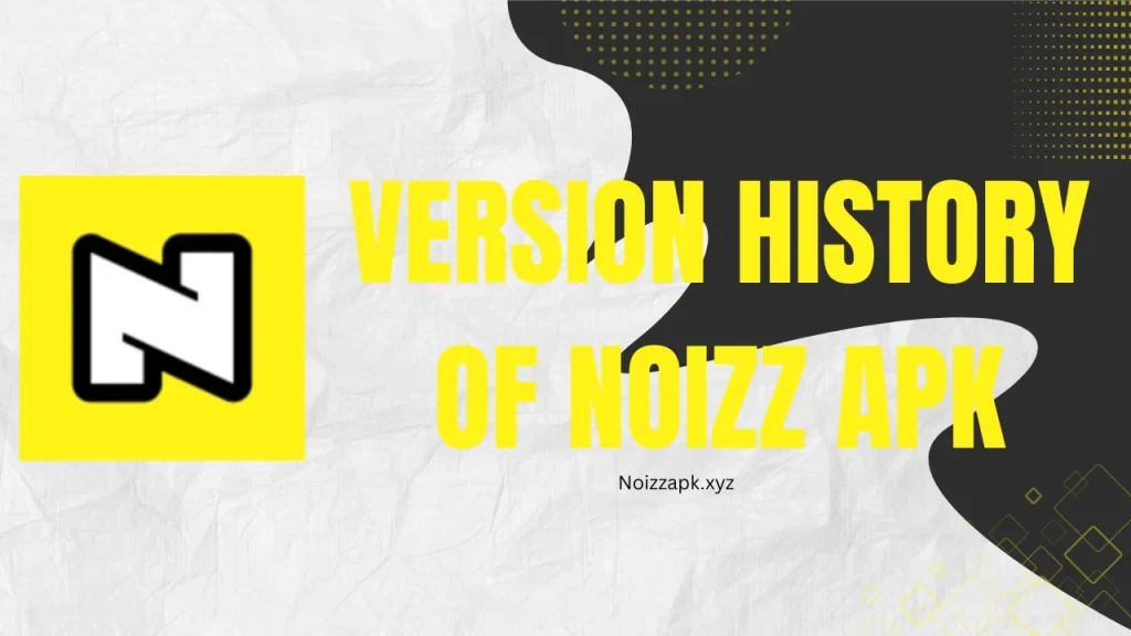 Version History of Noizz APK
